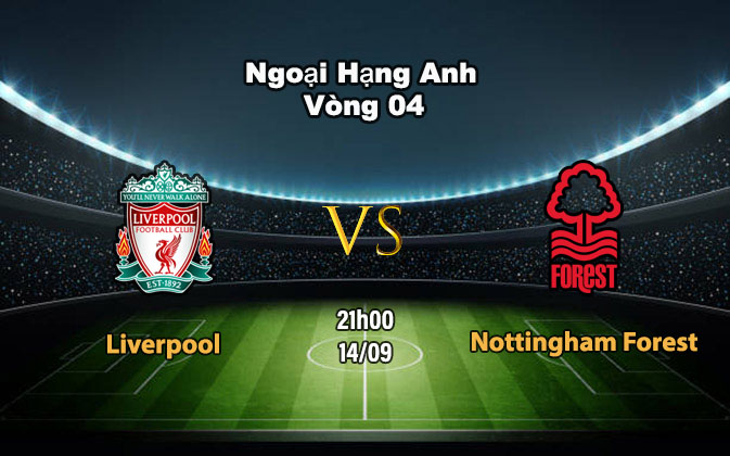 Liverpool vs Nottingham Forest 21h00 ngày 14-09 Vòng 04 EPL CMD368pro