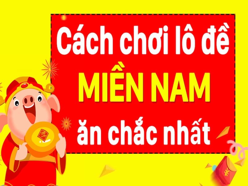 cách chơi xổ số miền nam hiệu quả nhất